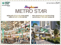 Mở bán Shophouse Metro Star - CĐT cam kết thuê lại 10%, mua lại 22%